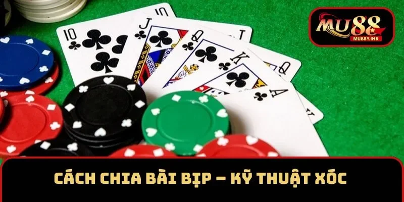 Cách chia bài bịp bằng kỹ thuật xóc 