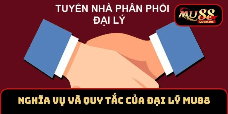 Nghĩa vụ và quy tắc đại lý cần tuân thủ 